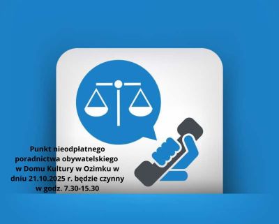 Punkt nieodpłatnego poradnictwa obywatelskiego w Ozimku w dniu 21.10.2025 r. będzie czynny w godz. 7.30-15.30